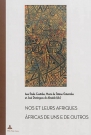 J. D. De Almeida, A. P. Coutinho Mendes & M. de F. Outeirinho (dir.), Nos et leurs Afriques. Constructions littéraires des identités africaines cinquante ans après la décolonisation