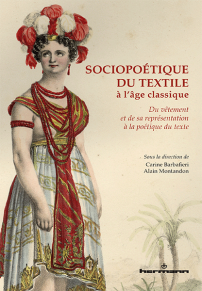 Sociopoétique Du Textile à L'âge Classique. Du Vête...