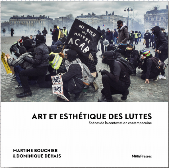 M. Bouchier, D. Dehais, Art et esthétique des luttes. Scènes de la contestation contemporaine