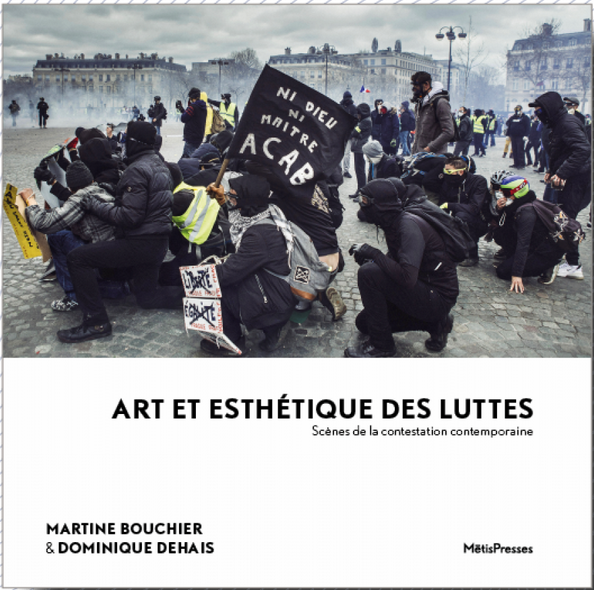 M. Bouchier, D. Dehais, Art et esthétique des luttes. Scènes de la contestation contemporaine 