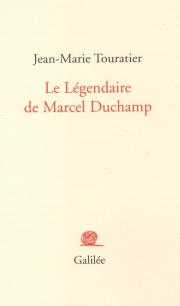 J-M. Touratier, Le Légendaire de Marcel Duchamp