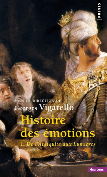 G. Vigarello (dir.), Histoire des émotions, vol. 1. De l'Antiquité aux Lumières