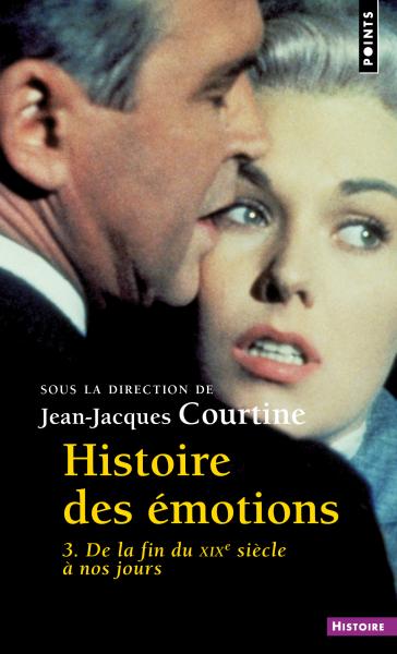 J.-J. Courtine, Histoire des émotions, vol. 3. De la fin du XIXe siècle à nos jours