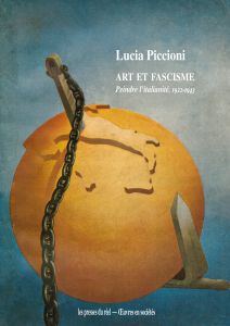 L. Piccioni, Art et fascisme – Peindre l'italianité (1922-1943)