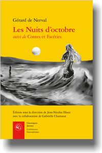 G. de Nerval, Les Nuits d’octobre suivi de Contes et Facéties, (éd. J.-Ni. Illouz et G. Chamarat)