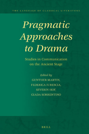 G. Martin, F. Iurescia, S. Hof, G. Sorrentino (dir.), Pragmatic Approaches to Drama. Studies in Communication on the Ancient Stage