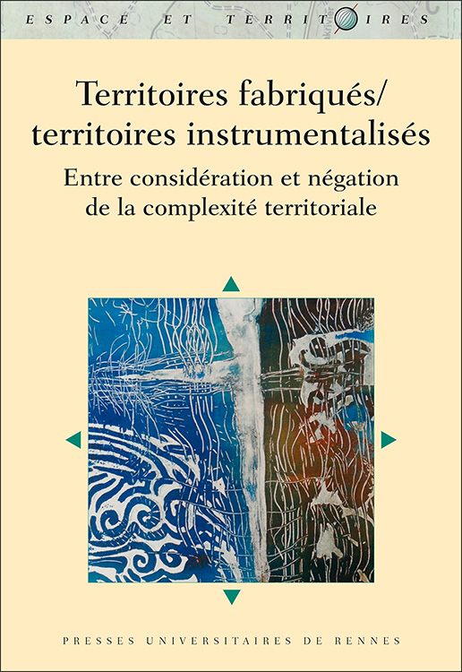 Ch. Bougeard-Delfosse, V. Boyer, L. Damak et al. (coord.), Territoires fabriqués/territoires instrumentalisés. Entre considération et négation de la complexité territoriale