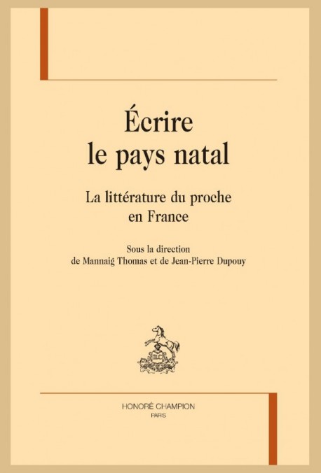 M. Thomas, J.-P. Dupouy (dir.), Écrire le pays natal. La littérature du proche en France