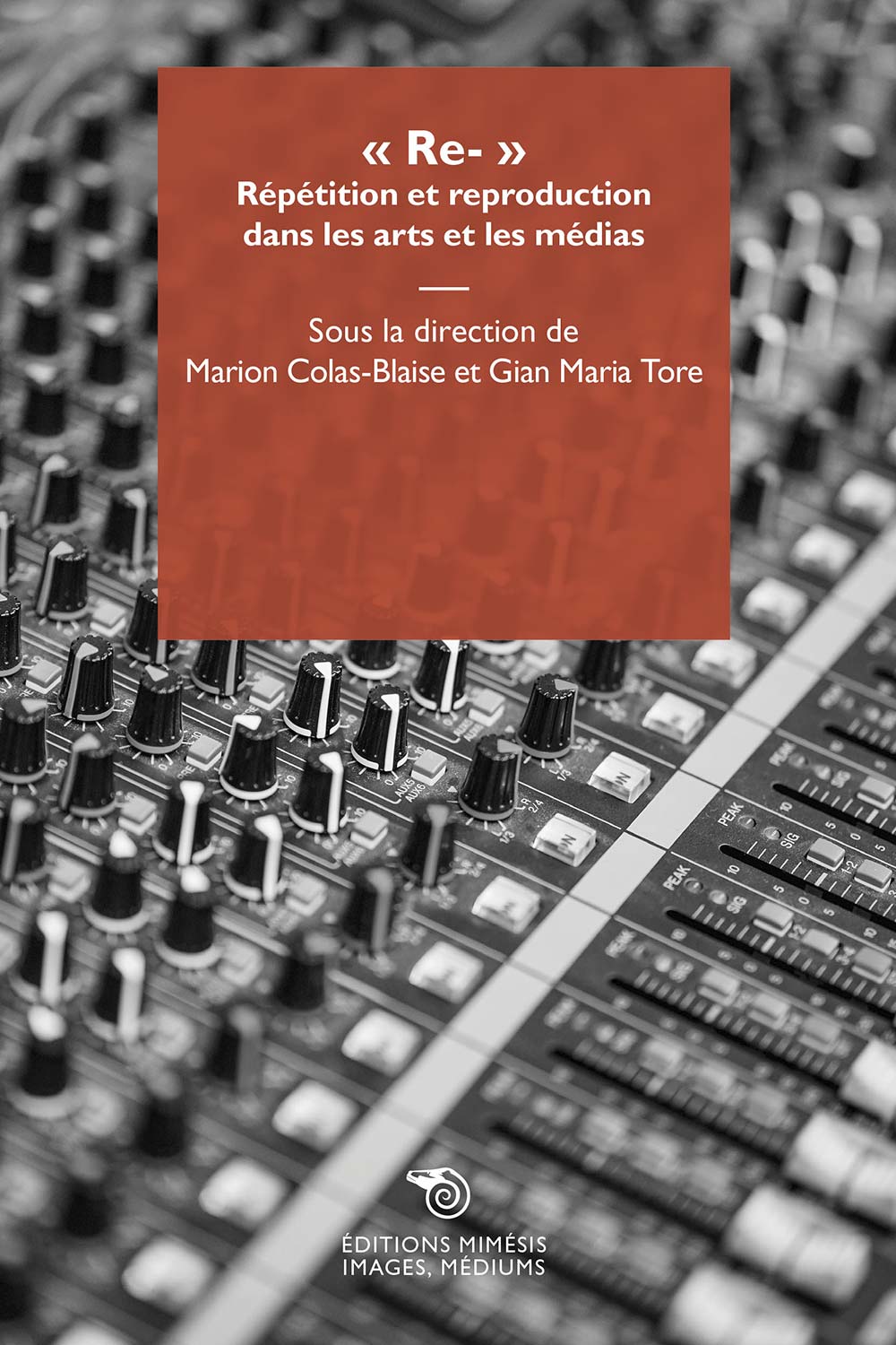 M. Colas-Blaise, G. M. Tore (dir.), « Re- ». Répétition et reproduction dans les arts et les médias