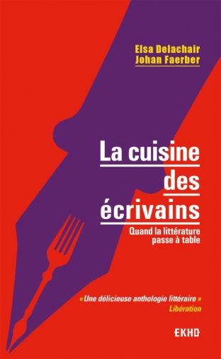 E. Delachair et J. Faerber, La cuisine des écrivains. Quand la littérature passe à table