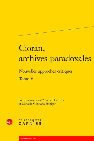 A. Demars, M.-G. Stănişor (dir.), Cioran, archives paradoxales. Tome V. Nouvelles approches critiques,