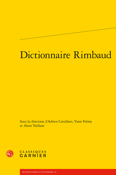 Y. Frémy, A. Vaillant, A. Cavallaro (dir.), Dictionnaire Rimbaud