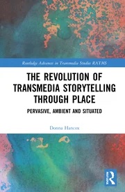 D. Hancox, The Revolution in Transmedia Storytelling through Place