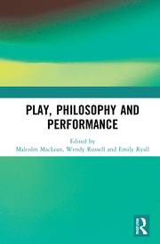 M. MacLean. W. Russell. E. Ryall. (ed.) Play, Philosophy and Performance