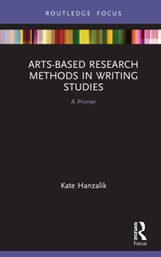 K. Hanzalik. Arts-Based Research Methods in Writing Studies. A Primer