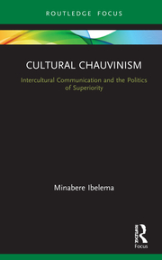 M. Ibelema. Cultural Chauvinism. Intercultural Communication and the Politics of Superiority