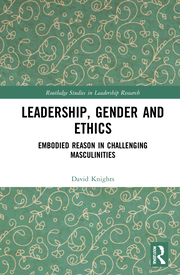 ​​D. Knights. Leadership, Gender and Ethics. Embodied Reason in Challenging Masculinities 