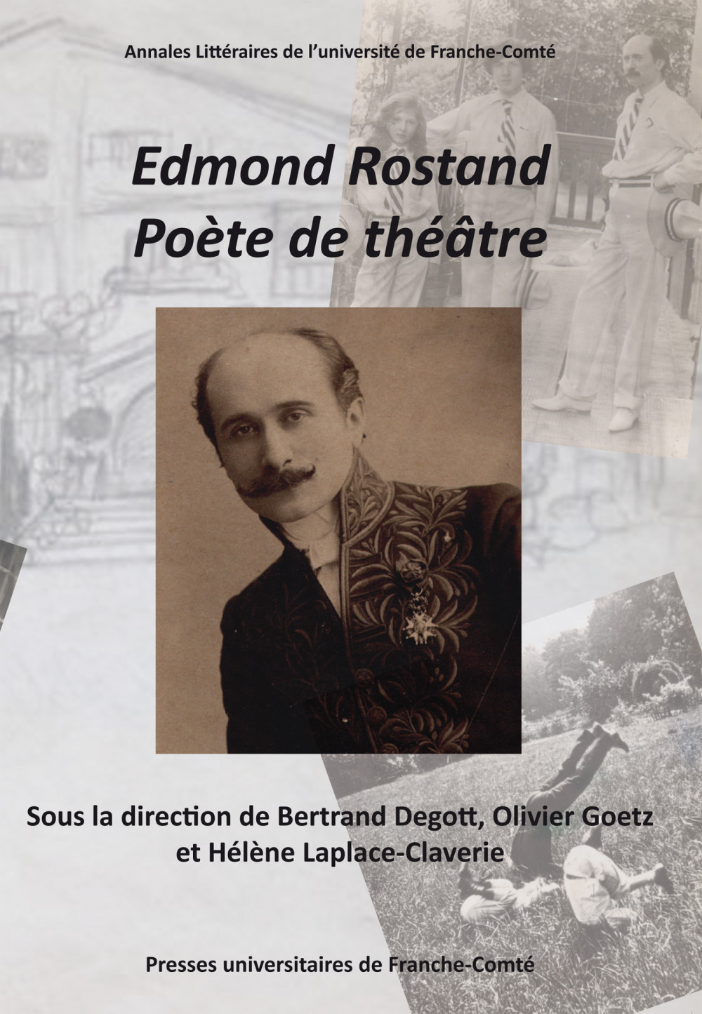 B. Degott, O. Goetz, H. Laplace-Claverie (dir.), Edmond Rostand, poète de théâtre