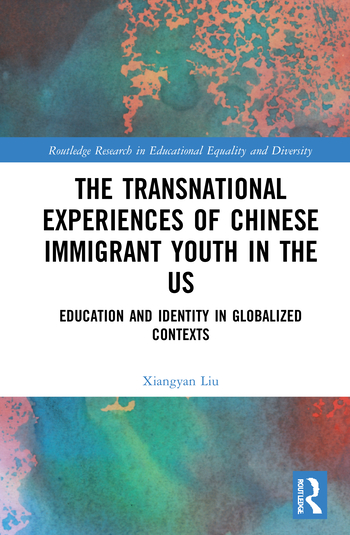 X. Liu. The Transnational Experiences of Chinese Immigrant Youth in the US. Education and Identity in Globalized Contexts
