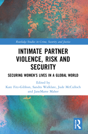 K. Fitz-Gibbon, S. Walklate, J. McCulloch, J. Maher. (ed.). Intimate Partner Violence, Risk and Security. Securing Women’s Lives in a Global World