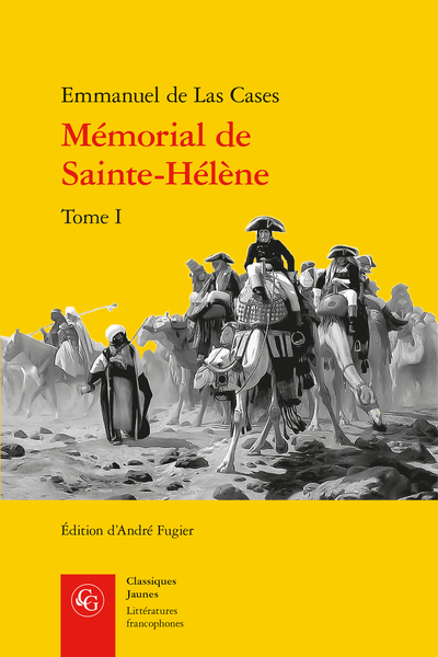 E. de Las Cases, Mémorial de Sainte-Hélène. Tome I, (éd. A. Fugier)