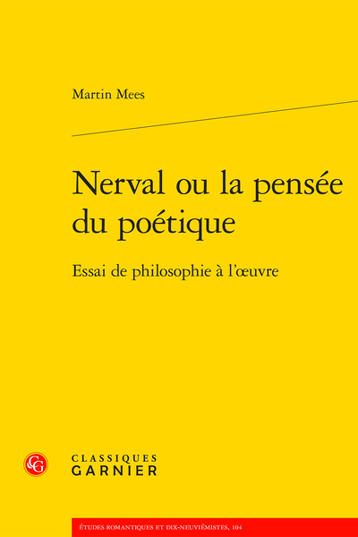 M. Mees, Nerval ou la pensée du poétique. Essai de philosophie à l’œuvre