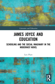 L. Platt. James Joyce and Education. Schooling and the Social Imaginary in the Modernist Novel