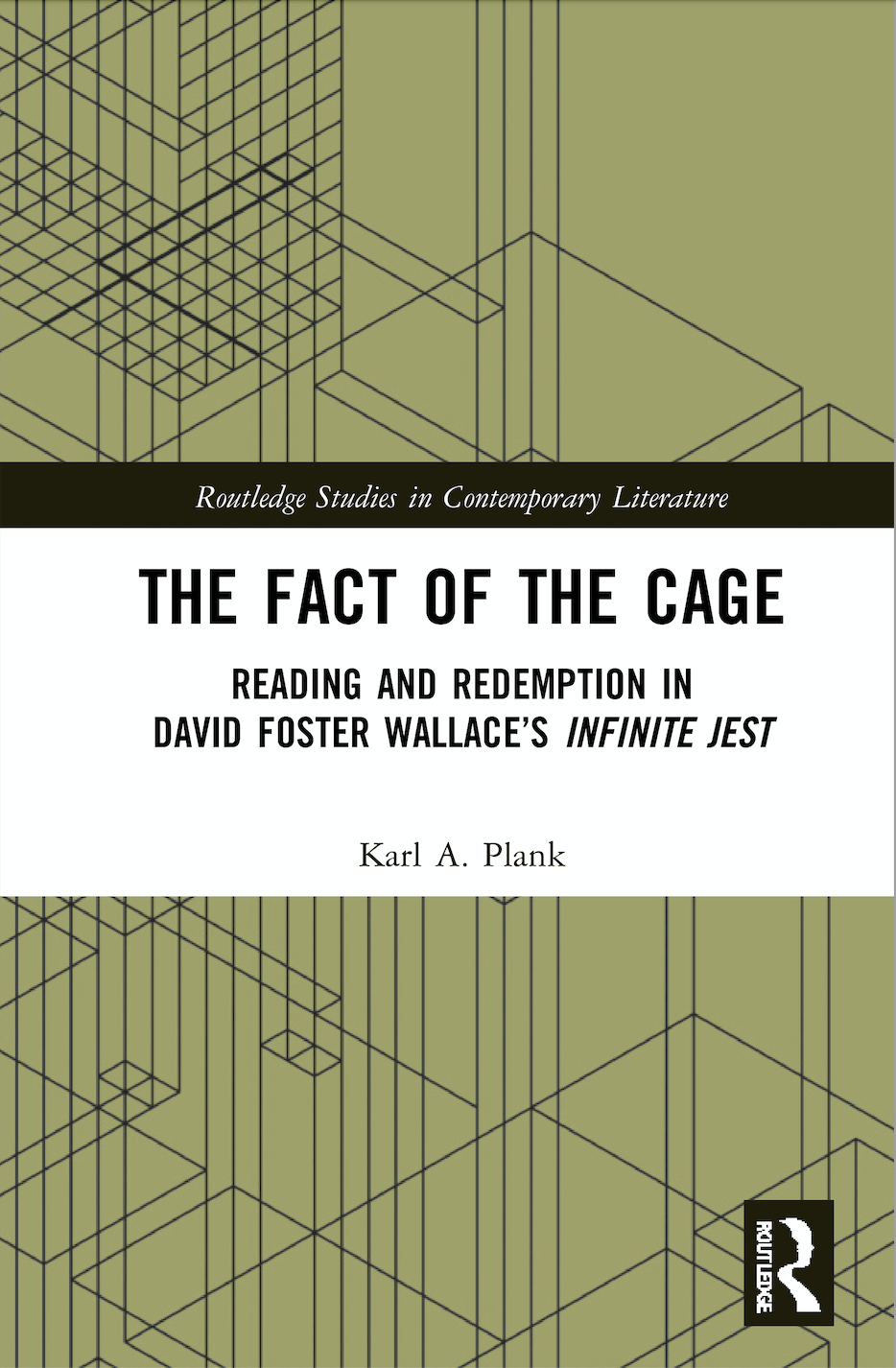 K. A. Plank. The Fact of the Cage. Reading and Redemption In David Foster Wallace’s 