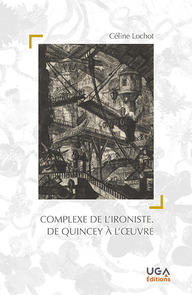 C. Lochot, Complexe de l'ironiste. De Quincey à l'oeuvre