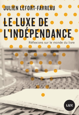 J. Lefort-Favreau, Le luxe de l'indépendance