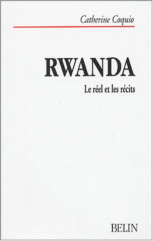 C. Coquio, Rwanda, Le réel et les récits