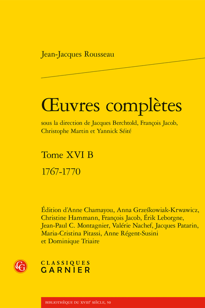 J.-J. Rousseau, Œuvres complètes. Tome XVI B 1767-1770 (éd. J. Berchtold, F. Jacob, C. Martin, Y. Séité)