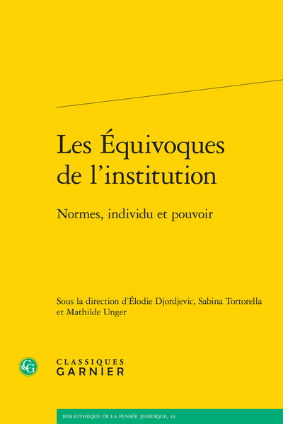 É. Djordjevic, S. Tortorella, M. Unger (dir.), Les Équivoques de l’institution. Normes, individu et pouvoir