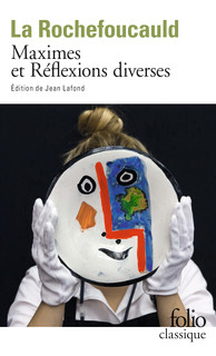 La Rouchefoucauld, Maximes et Réflexions diverses (éd. J. Lafond)