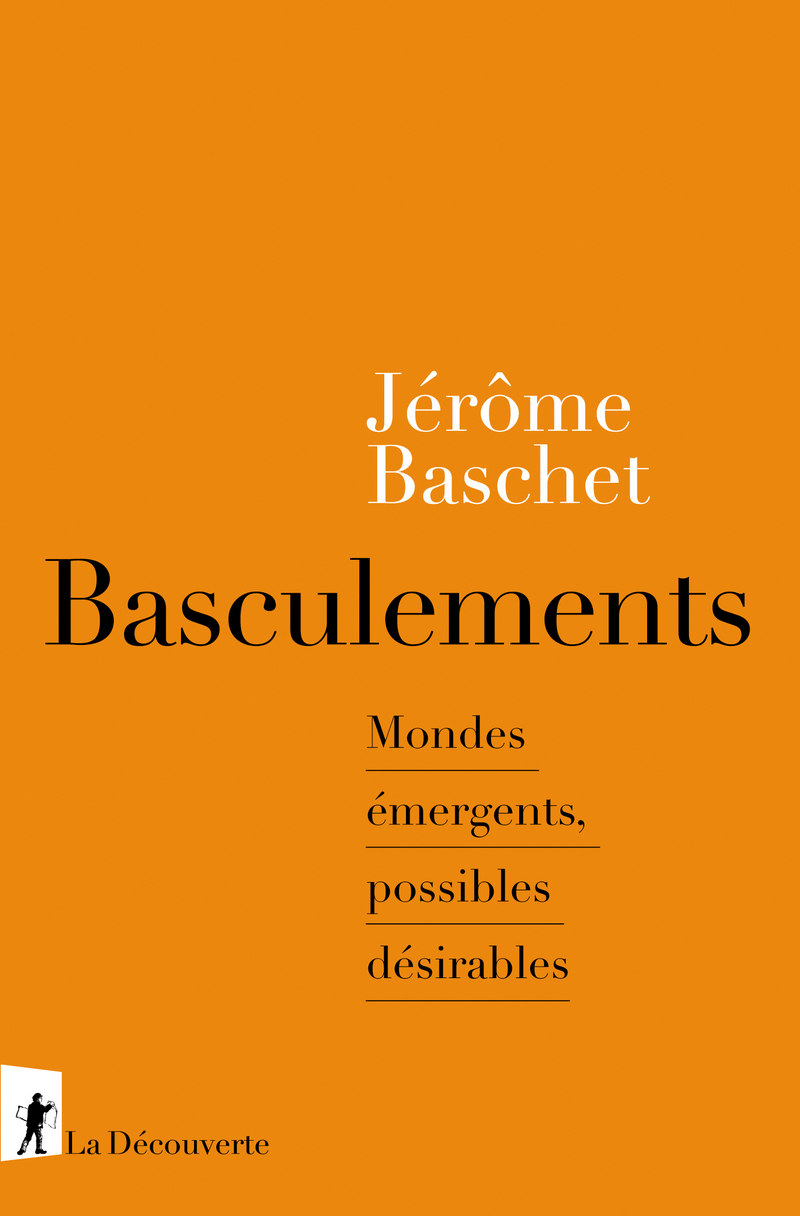 J. Baschet, Basculements. Mondes émergents, possibles désirables 