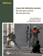 L. Velasco-Pufleau, L. Atlani-Duault (dir.), Lieux de mémoire sonore. Des sons pour survivre, des sons pour tuer