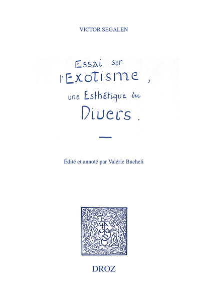 V. Segalen, Essai sur l’Exotisme. Une Esthétique du Divers (éd. V. Bucheli)
