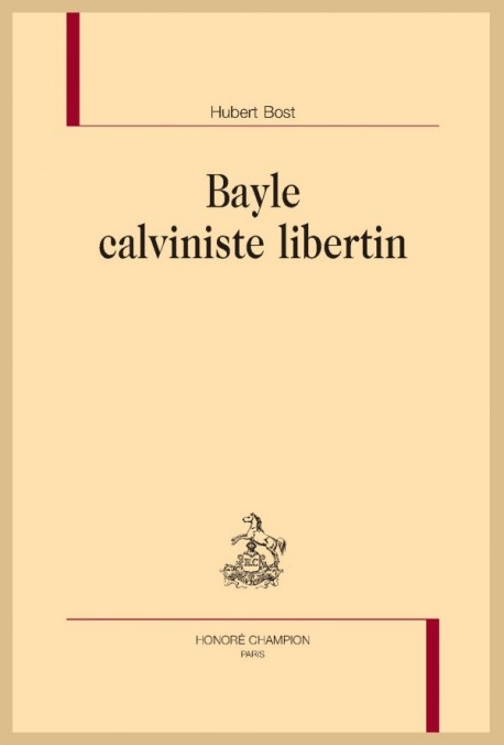 H. Bost, Bayle calviniste libertin