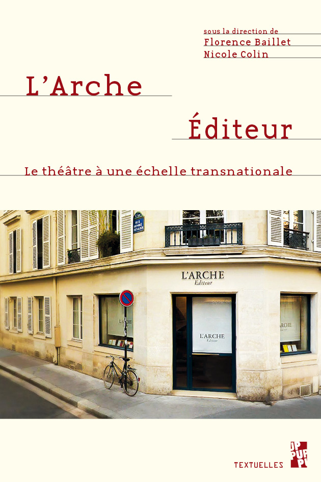 F. Baillet, N. Colin (dir.), L'Arche Editeur. Le théâtre à une échelle transnationale