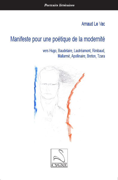 A. Le Vac, Manifeste pour une poétique de la modernité. Vers Hugo, Baudelaire, Lautréamont, Rimbaud, Mallarmé, Apollinaire, Breton, Tzara