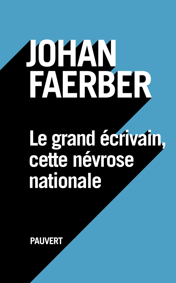 J. Faerber, Le grand écrivain, cette névrose nationale