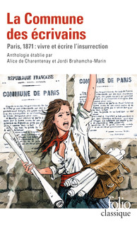 J. Brahamcha-Marin et A. De Charentenay (éd.), La Commune des écrivains: Paris, 1871 : vivre et écrire l'insurrection