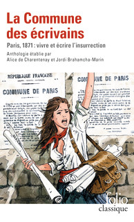 J. Brahamcha-Marin et A. De Charentenay (éd.), La Commune des écrivains: Paris, 1871 : vivre et écrire l'insurrection