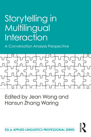 J. Wong, H. Z. Waring (ed.). Storytelling in Multilingual Interaction. A Conversation Analysis Perspective 