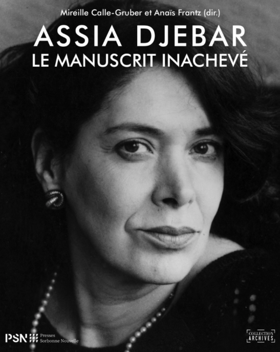 M. Calle-Gruber, A. Frantz (dir.), Assia Djebar - Le manuscrit inachevé