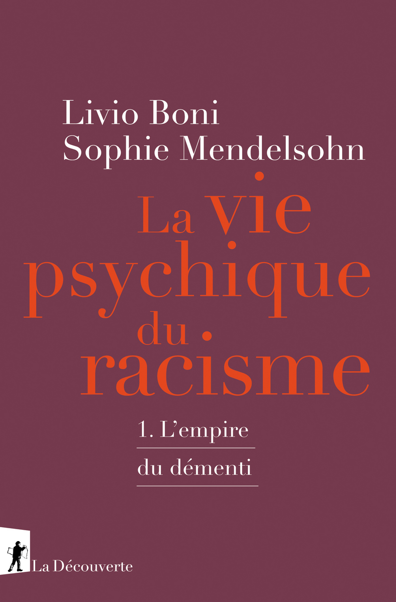 L. Boni, S. Mendelsohn, La vie psychique du racisme. 1 : L’empire du démenti