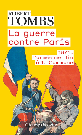 R. P. Tombs, La guerre contre Paris. 1871 : L’armée met fin à la Commune