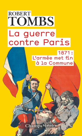 R. P. Tombs, La guerre contre Paris. 1871 : L’armée met fin à la Commune