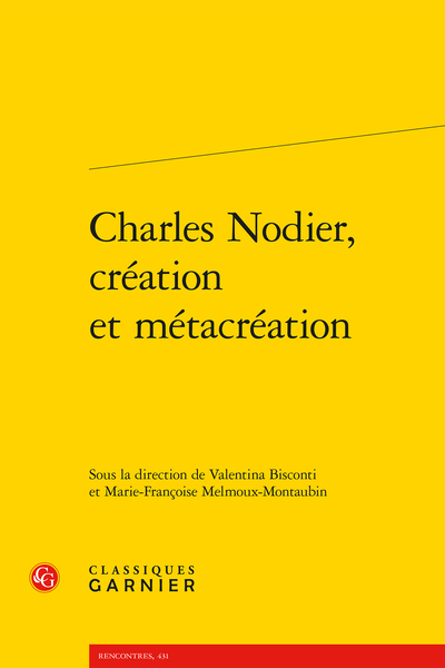 V. Bisconti, M.-F. Melmoux-Montaubin (dir.), Charles Nodier, création et métacréation