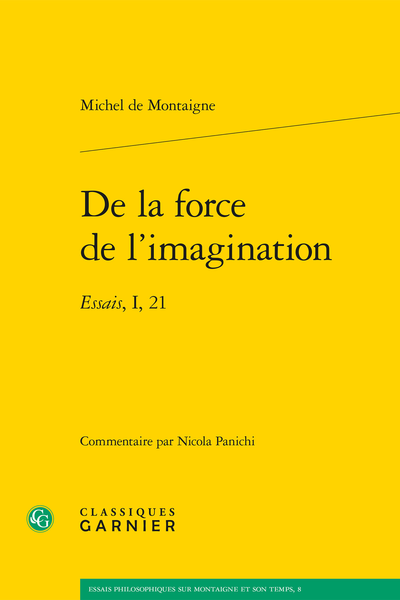 Montaigne, De la force de l’imagination. Essais, I, 21 (éd. N. Panichi, trad. J.-P. Fauquier)